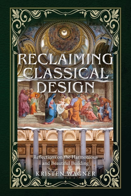 Reclaiming Classical Design: Reflections on the Harmonious and Beautiful Building