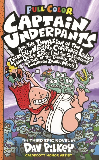 Captain Underpants and the Invasion of the Incredibly Naughty Cafeteria Ladies from Outer Space: (And the Subsequent Assault of the Equally Evil Lunch