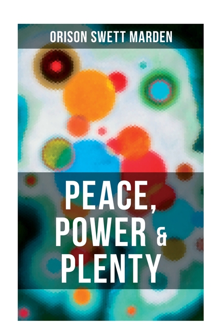 Peace, Power & Plenty: The Force of the Right Thought