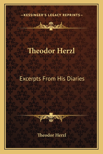 Theodor Herzl: Excerpts From His Diaries