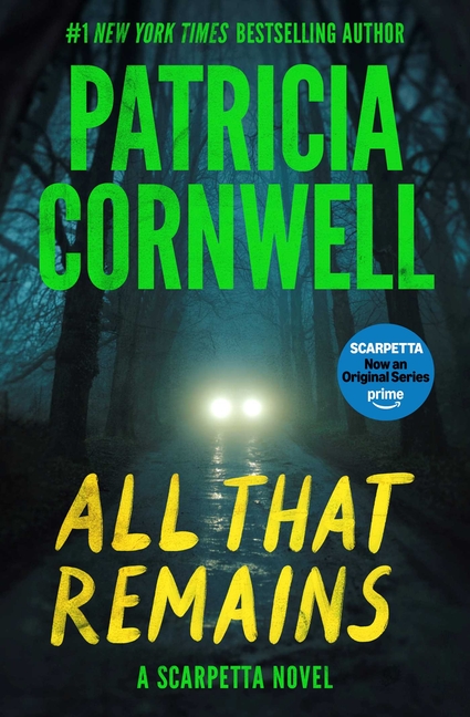 All That Remains: A Scarpetta Novel