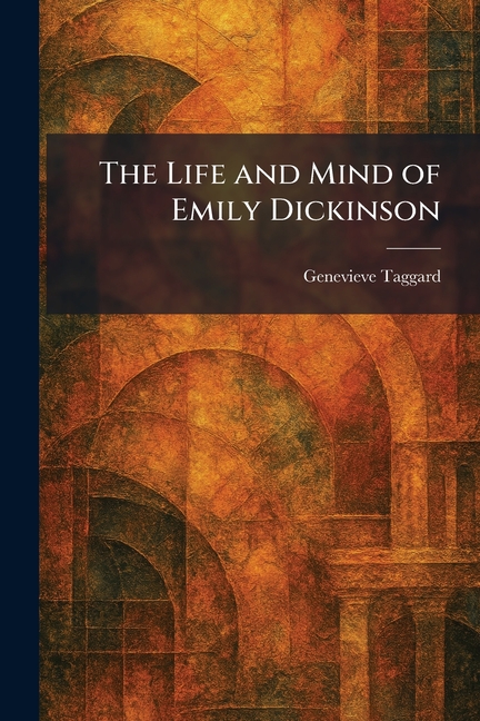 The Life and Mind of Emily Dickinson