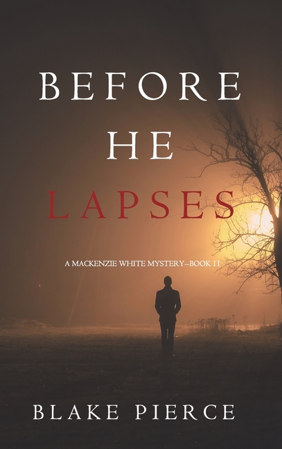 Before He Lapses (A Mackenzie White Mystery-Book 11)