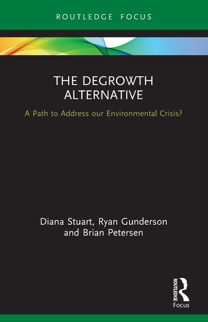 The Degrowth Alternative: A Path to Address Our Environmental Crisis?