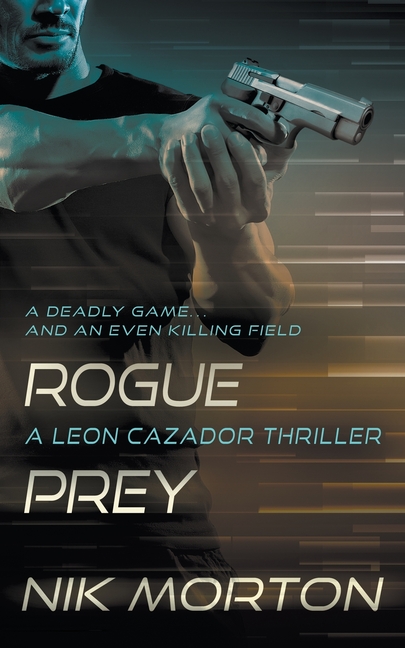 Rogue Prey: A Leon Cazador Thriller