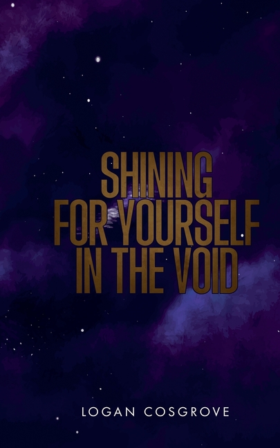 Shining For Yourself In The Void