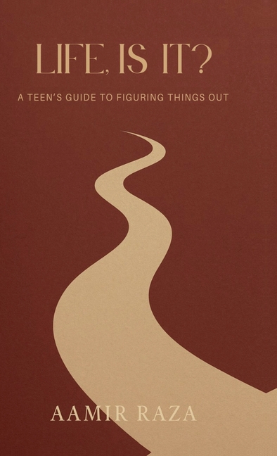 Life, Is It?: A Teen's Guide to Figuring Things Out