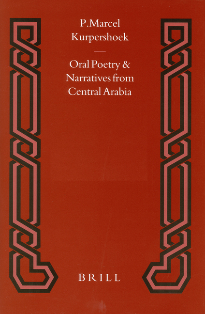 Oral Poetry and Narratives from Central Arabia, Volume 2 Story of a Desert Knight: The Legend of Slēwīḥ Al-'Aṭāwi and Other