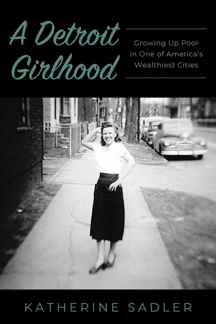 A Detroit Girlhood: Growing Up Poor in One of America's Wealthiest Cities