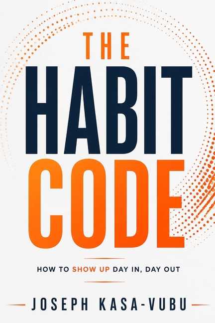 The Habit Code: How to Show Up - Day In, Day Out