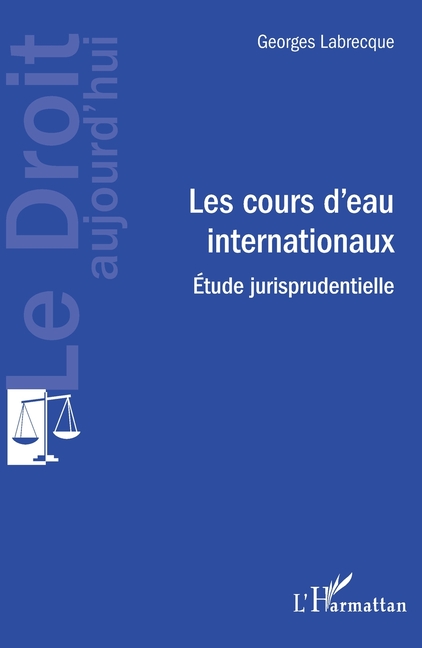Les cours d'eau internationaux: Etude jurisprudentielle