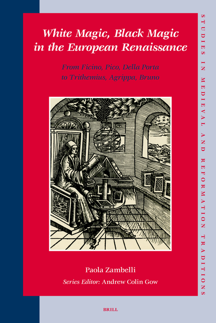 White Magic, Black Magic in the European Renaissance: From Ficino, Pico, Della Porta to Trithemius, Agrippa, Bruno