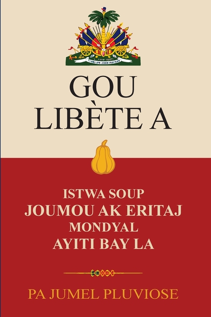 Gou Libète A: Istwa Soup Joumou Ak Eritaj Mondyal Ayiti Bay La