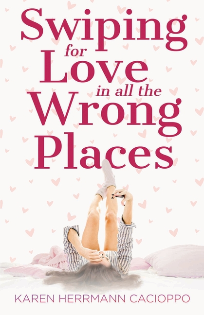 Swiping for Love in All the Wrong Places