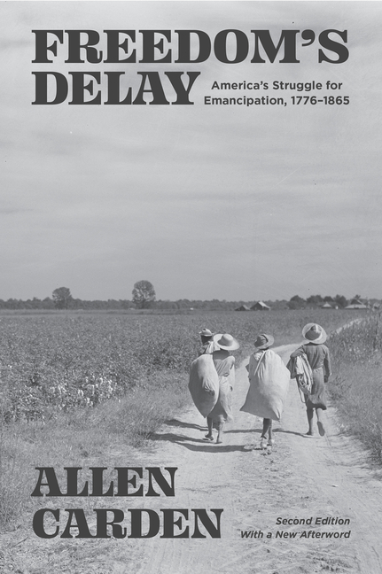 Freedom's Delay: America's Struggle for Emancipation, 1776-1865