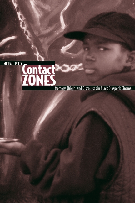 Contact Zones: Memory, Origin, and Discourse in Black Diasporic Cinema