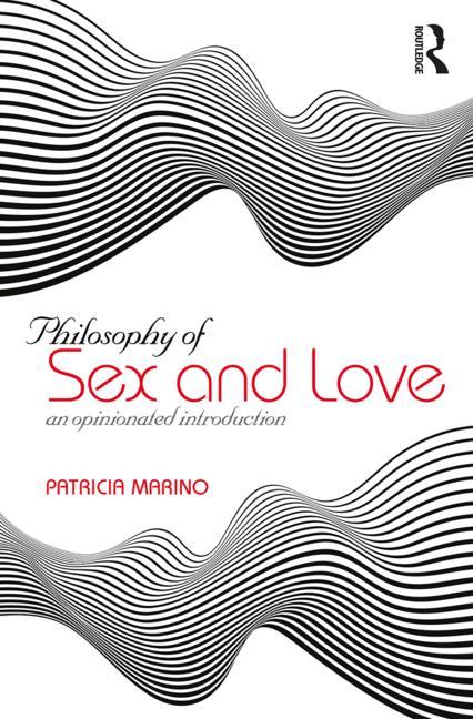 The Philosophy of Sex: An Opinionated Introduction