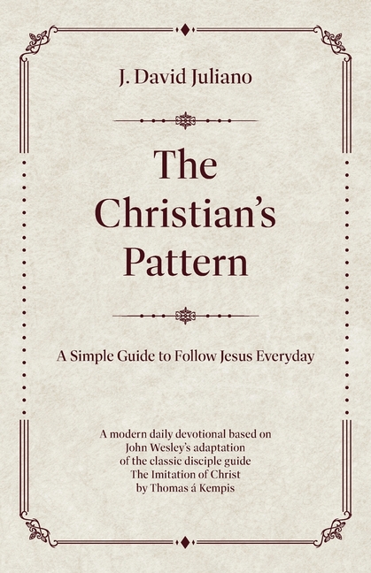 The Christian's Pattern: A Simple Guide to Follow Jesus Everyday
