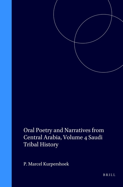 Oral Poetry and Narratives from Central Arabia, Volume 4 Saudi Tribal History: Honour and Faith in the Traditions of the Dawāsir