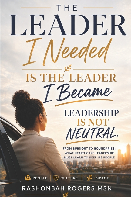 The Leader I needed is the Leader I Became: Leadership is not Neutral