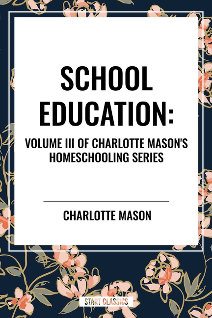 School Education, of Charlotte Mason's Homeschooling Series