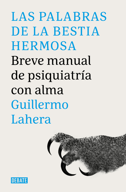 Las Palabras de la Bestia Hermosa. Breve Manual de Psiquiatría Con Alma / The Words of the Beautiful Beast