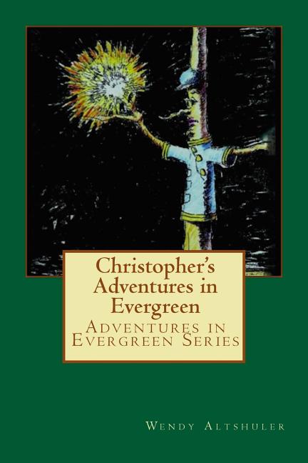 Christopher's Adventures in Evergreen: The Story of a Boy and a Tree That Has Come to Life