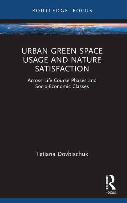 Urban Green Space Usage and Nature Satisfaction: Across Life Course Phases and Socio-Economic Classes