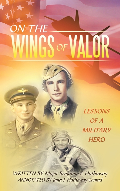 On the Wings of Valor: Missions of a Military Hero