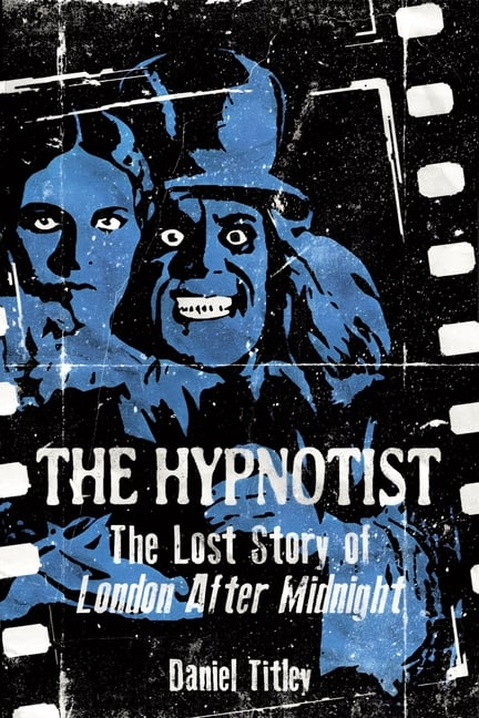 The Hypnotist: The Lost Story of London After Midnight