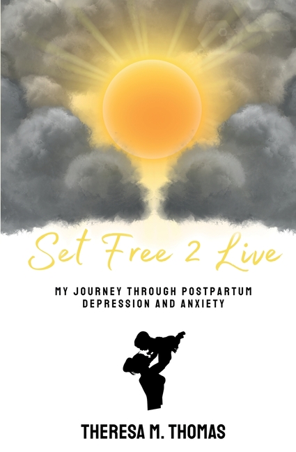 Set Free 2 Live: My Journey Through Postpartum Depression and Anxiety