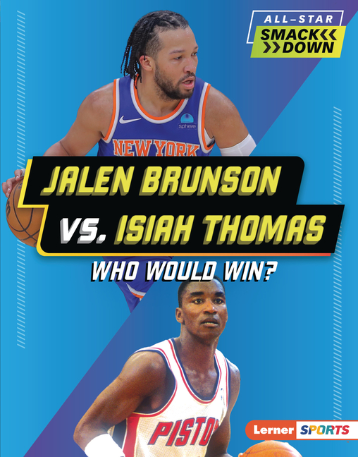 Jalen Brunson vs. Isiah Thomas: Who Would Win?