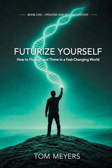 Futurize Yourself: How to Flourish and Thrive in a Fast-Changing World