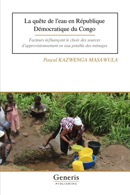 La quête de l'eau en République Démocratique du Congo: Facteurs influençant le choix des sources d'approvisionnement en eau potable des ménages