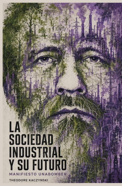 La Sociedad Industrial y su Futuro: (Edición moderna y en Español del Manifiesto Unabomber)