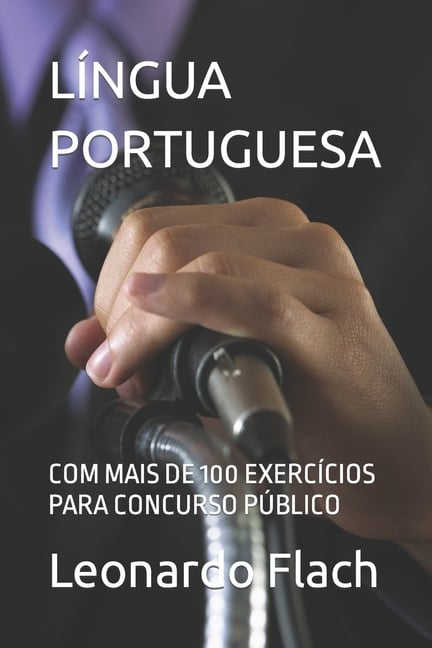 Língua Portuguesa: Com Mais de 100 Exercícios Para Concurso Público