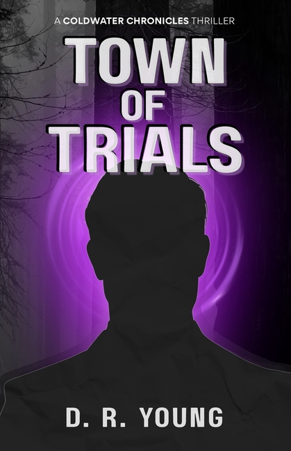 Town of Trials: A Coldwater Chronicles Thriller