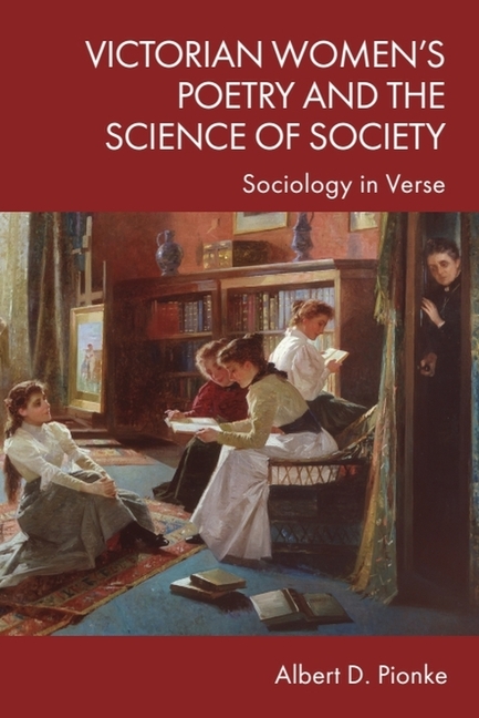 Victorian Women's Poetry and the Science of Society: Sociology in Verse