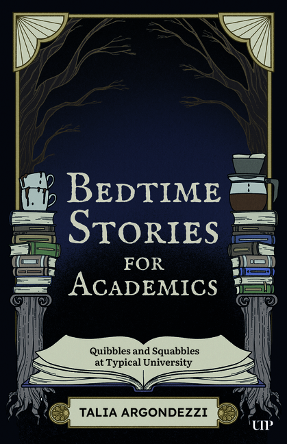 Bedtime Stories for Academics: Quibbles and Squabbles at Typical University