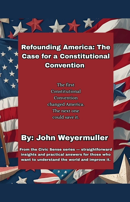 Refounding America: The Case for a Constitutional Convention