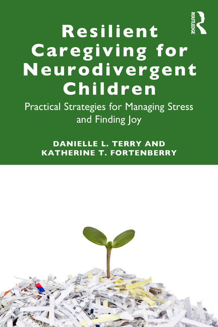 Resilient Caregiving for Neurodivergent Children: Practical Strategies for Managing Stress and Finding Joy