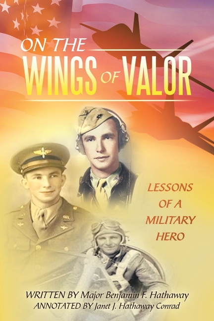 On the Wings of Valor: Missions of a Military Hero