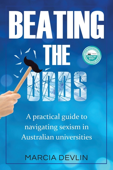 Beating the Odds: A practical guide to navigating sexism in Australian universities