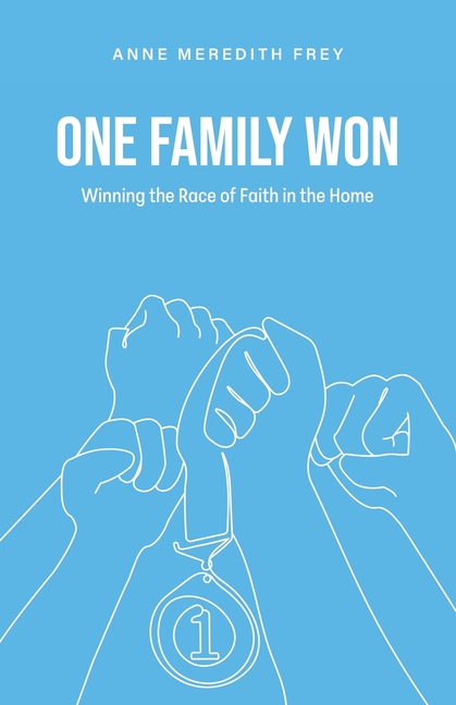 One Family Won: Winning the Race of Faith in the Home