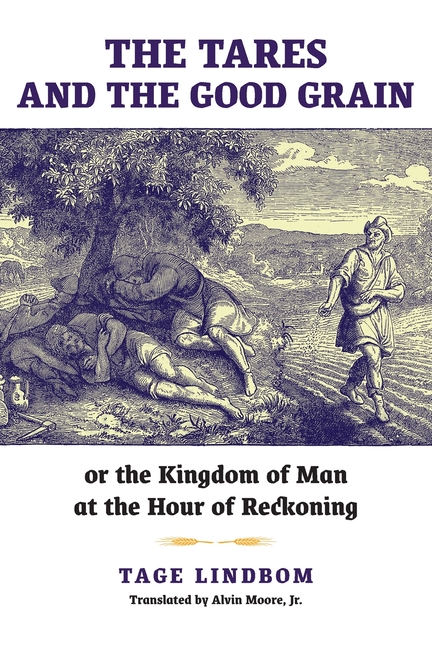 The Tares and the Good Grain: Or, The Kingdom of Man at the Hour of Reckoning