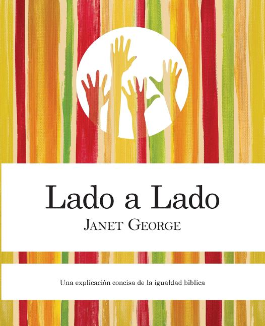 Lado a Lado: Una Explicacion Concise de La Igualdad Biblica