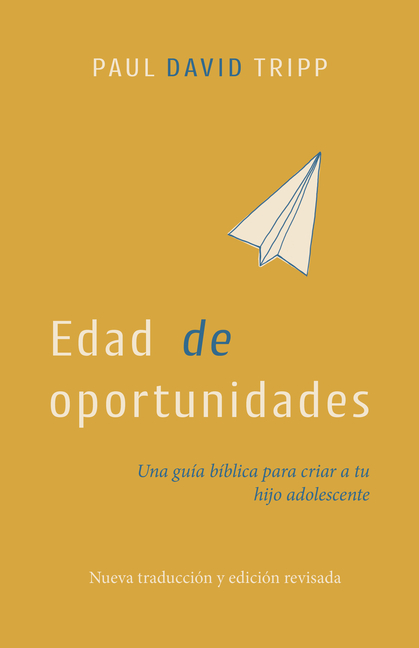 Edad de Oportunidades: Una Guía Bíblica Para Criar a Tu Hijo Adolescente
