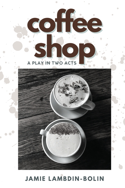 Coffee Shop: A Play In Two Acts