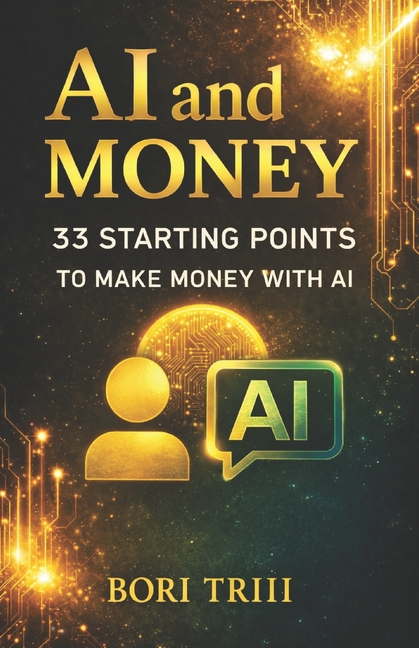 AI and Money: 33 Starting Points for Making Money with AI
