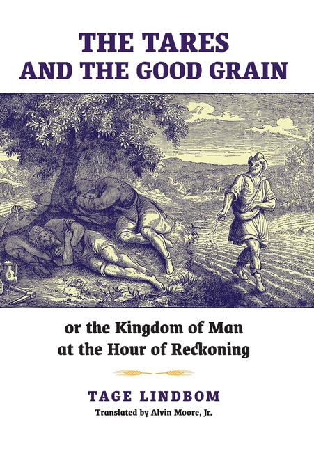 The Tares and the Good Grain: Or, The Kingdom of Man at the Hour of Reckoning